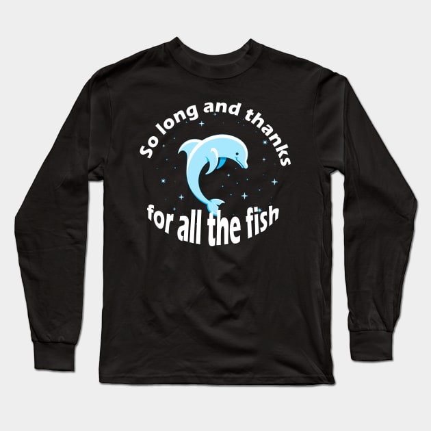 so long and thanks for all fish Long Sleeve T-Shirt by yinon-h